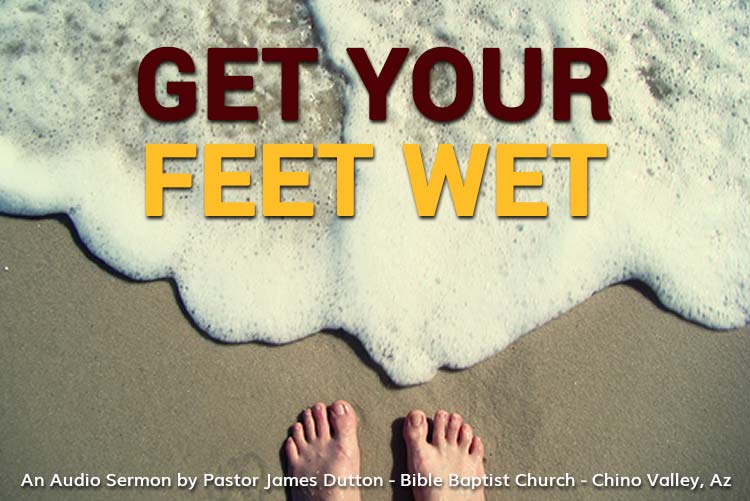 Bible Baptist Church Chino Valley Arizona Prescott Prescott Valley Bible Study Get Your Feet Wet