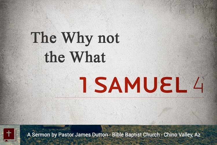 Audio Sermon The Why Not The What Bible Baptist Church Chino Valley Az