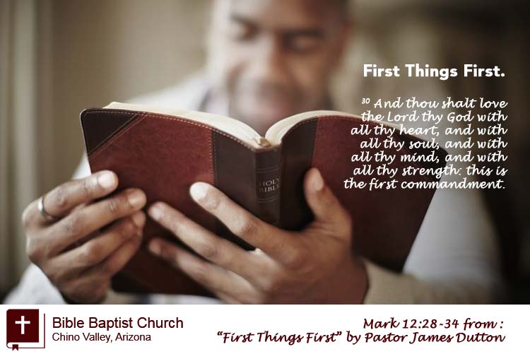 First Things First An Audio Sermon By Pastor James Dutton Bible Baptist Church Chino Valley Arizona