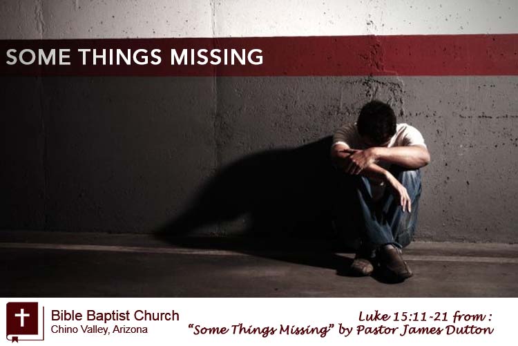 Some Things Missing An Audio Sermon By Pastor James Dutton Bible Baptist Church Chino Valley Arizona