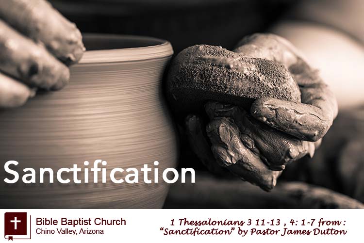 Sanctification An Audio Sermon By Pastor James Dutton Bible Baptist Church Chino Valley Arizona
